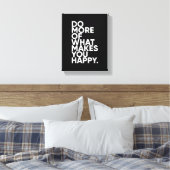 Machen Sie mehr von dem, was Sie glücklich macht i Leinwanddruck (Insitu (Schlafzimmer))