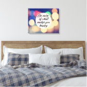 Machen Sie mehr von dem, was Sie glücklich macht Leinwanddruck (Insitu (Schlafzimmer))