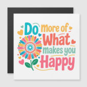Machen Sie mehr von dem, was Sie glücklich macht - Magnetkarte (Vorne/Hinten)