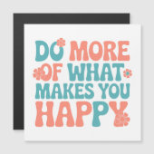 Machen Sie mehr von dem, was Sie glücklich macht - Magnetkarte (Vorne/Hinten)
