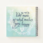 Machen Sie mehr von dem, was Sie glücklich macht Notizbuch (Rückseite)