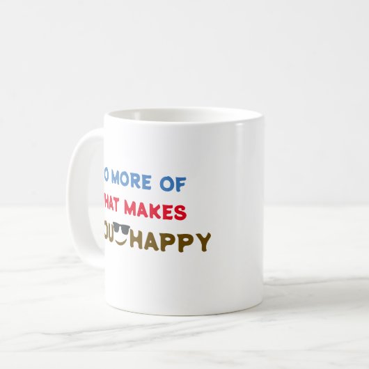 Machen Sie mehr von dem, was Sie glücklich macht p Kaffeetasse (Vorderseite Links)