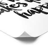 Machen Sie mehr von dem, was Sie glücklich macht Poster (Ecke)