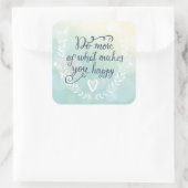 Machen Sie mehr von dem, was Sie glücklich macht Quadratischer Aufkleber (Tasche)