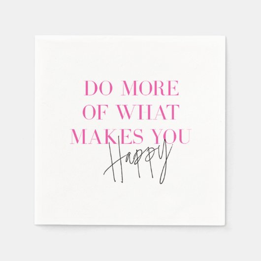 Machen Sie mehr von dem, was Sie glücklich macht, Serviette (Vorderseite)