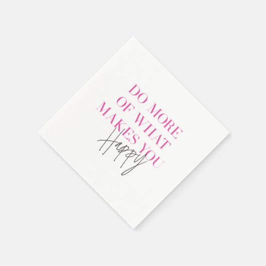 Machen Sie mehr von dem, was Sie glücklich macht,  Serviette (Ecke)