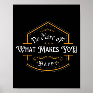 Machen Sie mehr von dem, was Sie glücklich macht V Poster