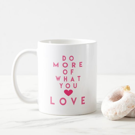 Machen Sie mehr von dem, was Sie Liebe, Inspiratio Kaffeetasse (Mit Donut)