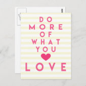 Machen Sie mehr von dem, was Sie Liebe, Inspiratio Postkarte (Vorne/Hinten)