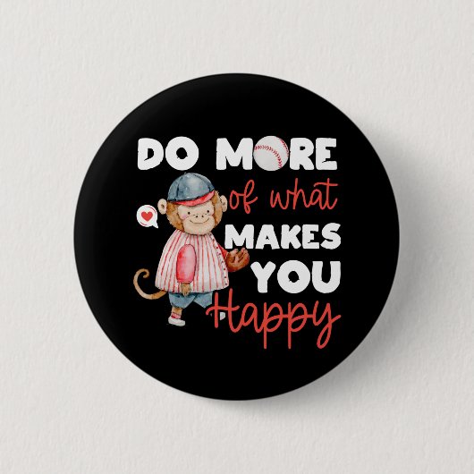 Machen Sie mehr, was Sie glücklich macht - Basebal Button (Vorderseite)