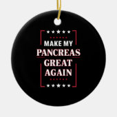 Machen Sie meine Bauchspeicheldrüse wieder groß Di Keramik Ornament (Vorne)