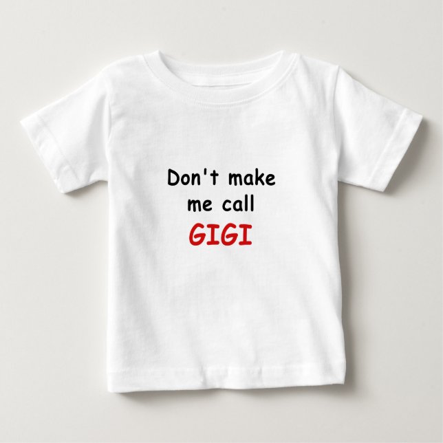 Machen Sie mich Anruf Gigi nicht Baby T-shirt (Vorderseite)