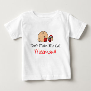 Machen Sie mich Anruf Meemaw nicht Baby T-shirt