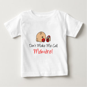 Machen Sie mich Anruf Memere nicht Baby T-shirt