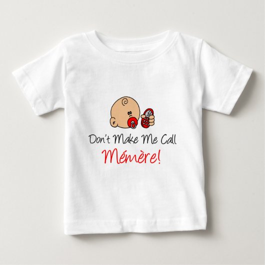 Machen Sie mich Anruf Memere nicht Baby T-shirt (Vorderseite)