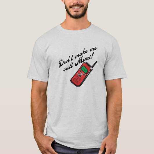 Machen Sie mich Anruf Mimi nicht! T-Shirt (Vorderseite)