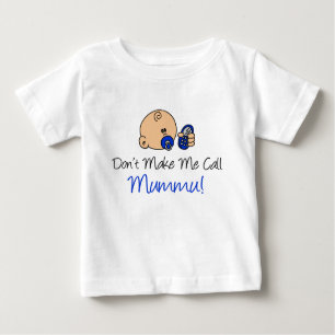 Machen Sie mich Anruf Mummu nicht Baby T-shirt