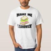 Machen Sie mich ein Sandwich T-Shirt (Vorderseite)