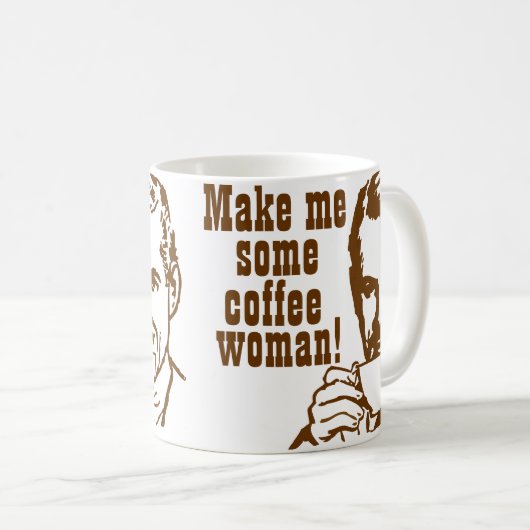 Machen Sie mich etwas Kaffee, Frau! Kaffeetasse (VorderseiteRechts)