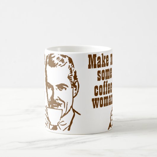 Machen Sie mich etwas Kaffee, Frau! Kaffeetasse (Mittel)