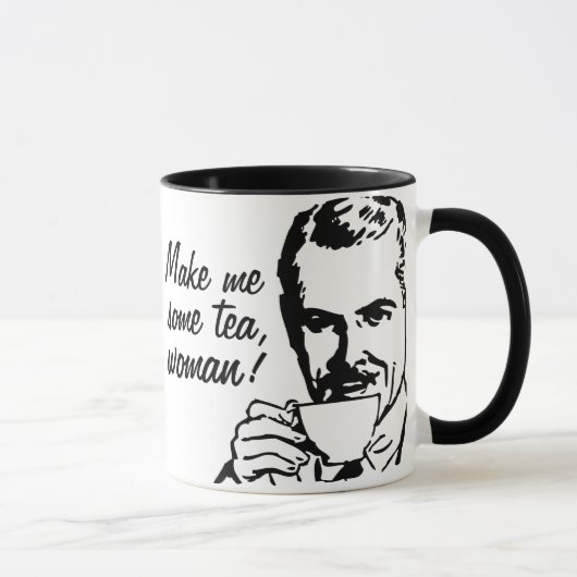 Machen Sie mich etwas Tee, Frau! Tasse (Rechts)