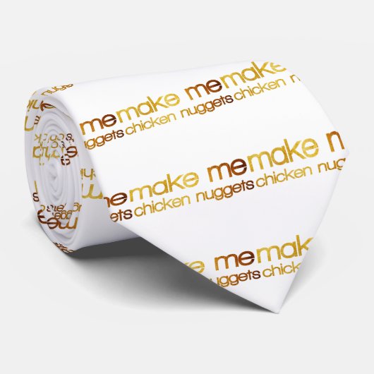 Machen Sie mich Huhnnuggets! Ich habe Hunger! Krawatte (Gerollt)