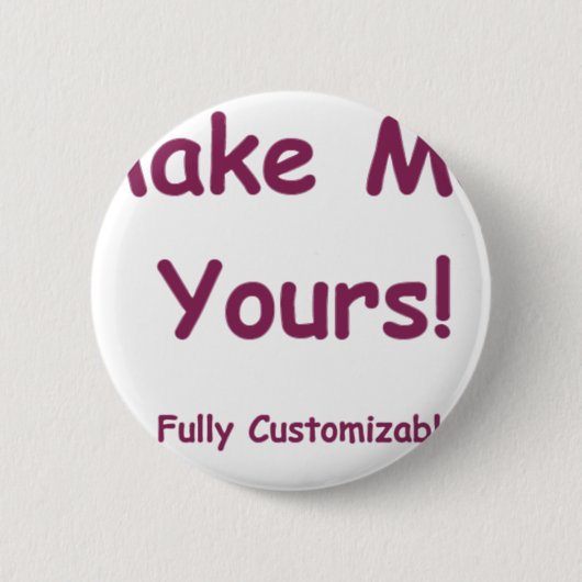 Machen Sie mich Ihre ist vollständig anpassbar! Button (Vorderseite)