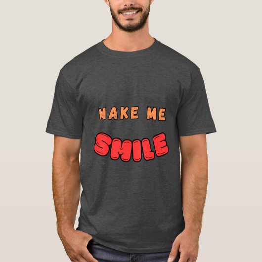 MACHEN SIE MICH LÄCHELN T - Shirt (Vorderseite)