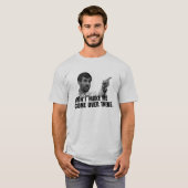 Machen Sie mich nicht… T-Shirt (Vorne ganz)