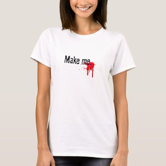 "Machen Sie mich…" T - Shirt (Vorderseite)