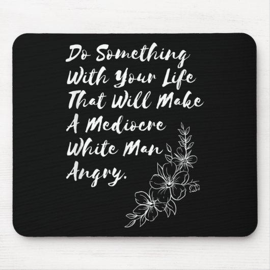 Machen Sie mit Ihrem Leben, das ein mittelmäßiges Mousepad (Vorne)