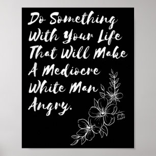 Machen Sie mit Ihrem Leben, das ein mittelmäßiges Poster