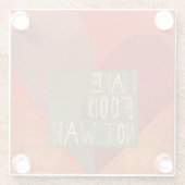 Machen Sie Nahrungsmittelnicht Krieg Glasuntersetzer (Rückseite)