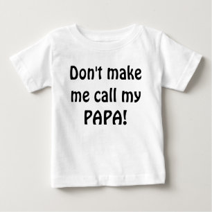 Machen Sie nicht, Anruf zu sein mein Papababyhemd Baby T-shirt