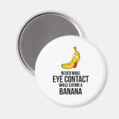 Machen Sie nie Augenkontakt beim Essen eines Banan Magnet (Vorderseite/Rückseite)