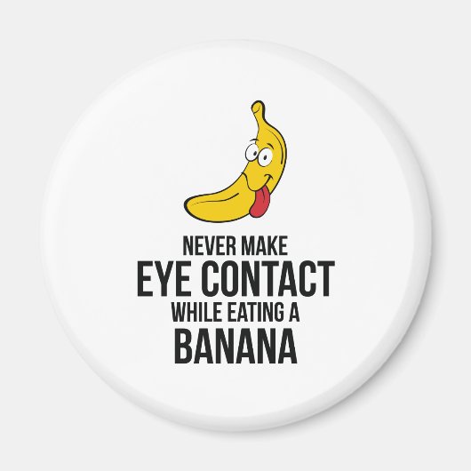 Machen Sie nie Augenkontakt beim Essen eines Banan Magnet (Vorne)