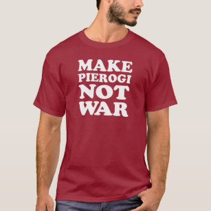 Machen Sie Pierogi nicht Krieg (AUF DUNKELHEIT) T-Shirt