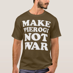Machen Sie Pierogi nicht Krieg Cool Polnisch T-Shirt