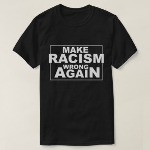 Machen Sie Rassismus-Unrecht wieder 2 T-Shirt