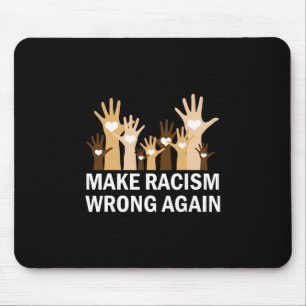 Machen Sie Rassismus wieder falsch Anti-Hass-Wider Mousepad