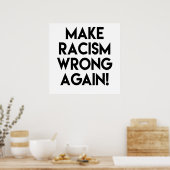 Machen Sie Rassismus wieder falsch! Anti Trump Pro Poster (Küche)