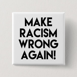 Machen Sie Rassismus wieder falsch! Protest Button