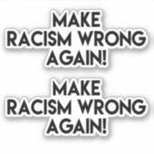Machen Sie Rassismus wieder falsch! Protest gegen Aufkleber (Vorderseite)