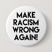 Machen Sie Rassismus wieder falsch! Protest gegen  Button (Vorderseite)