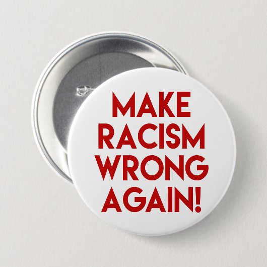 Machen Sie Rassismus wieder falsch! Protest gegen  Button (Vorne & Hinten)