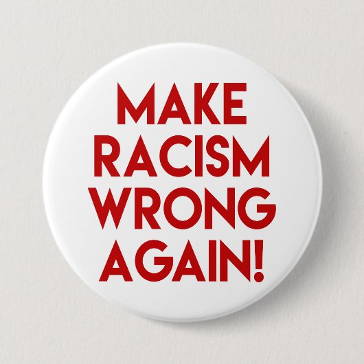 Machen Sie Rassismus wieder falsch! Protest gegen  Button (Vorderseite)