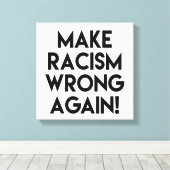 Machen Sie Rassismus wieder falsch! Protest gegen Leinwanddruck (Insitu (Holzboden))