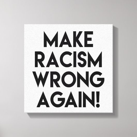 Machen Sie Rassismus wieder falsch! Protest gegen  Leinwanddruck (Vorderseite)