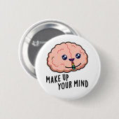 Machen Sie sich einen lustigen Hirnpuffer Button (Vorne & Hinten)