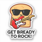 Machen Sie sich fertig zum Rock Funny Rocker Brot  Aufkleber (Vorderseite)